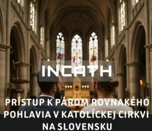 INCATH: 18.11.2025 „Prístup k párom rovnakého pohlavia v KC na Slovensku“
